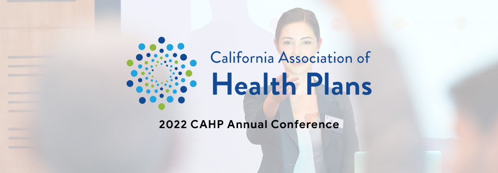 California Association of Health Plans (CAHP) 2022 Annual Conference