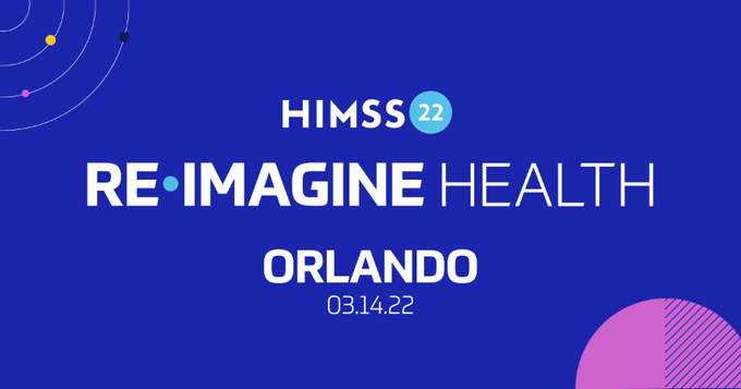 HIMSS22 | March 14–18, 2022 | Orlando, FL | Re-Imagine Health