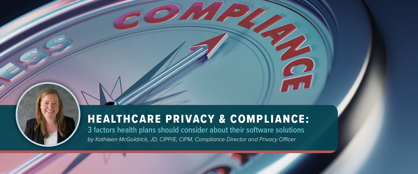 Healthcare Privacy & Compliance: 3 factors health plans should consider about their software solutions with Kathleen McGoldrick headshot