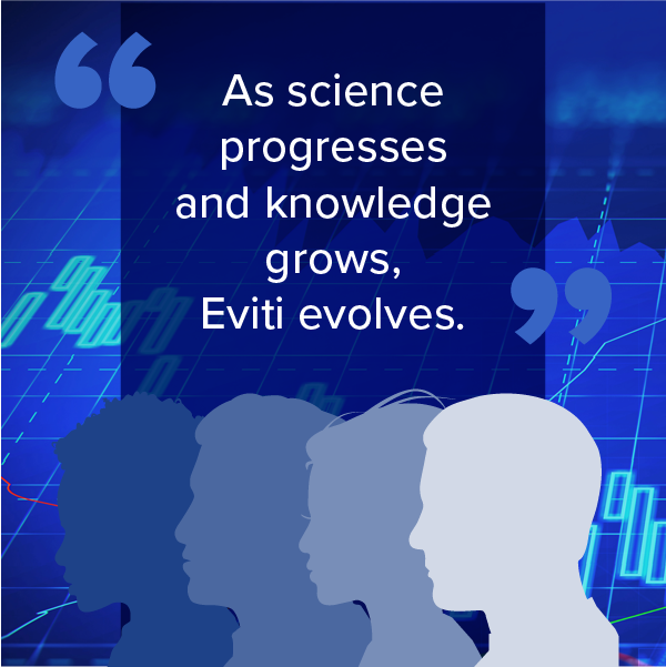 As science progresses and knowledge grows, Eviti evolves