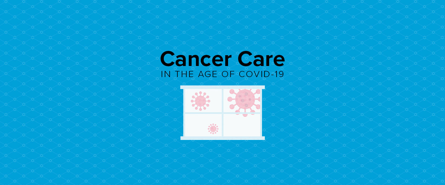 Cancer Care in the age of COVID-19 Blog Header